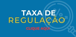 Taxa de Regula&ccedil;&atilde;o